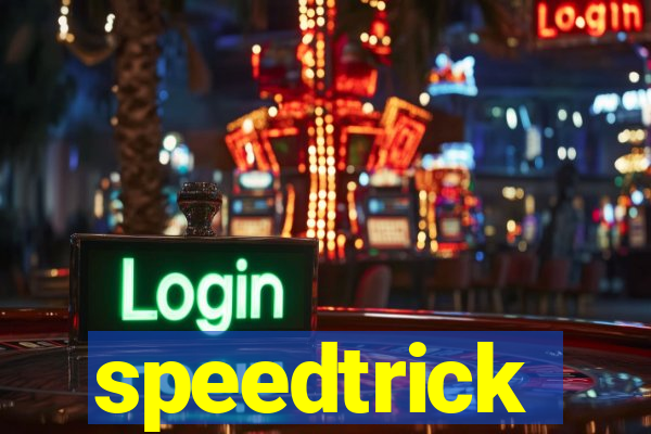 speedtrick