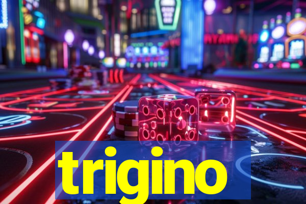 trigino