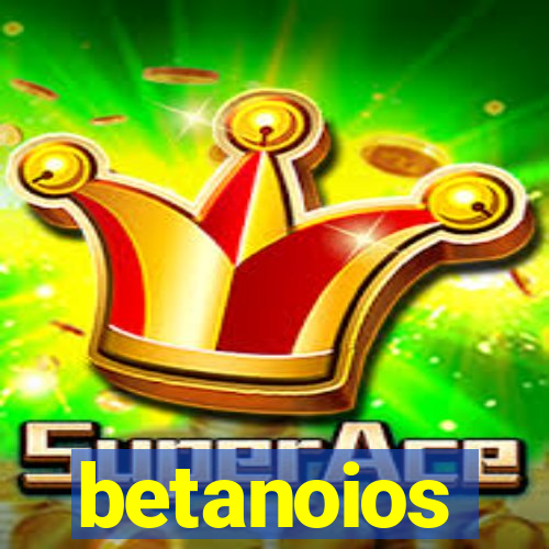 betanoios