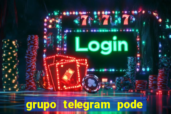 grupo telegram pode tudo 18