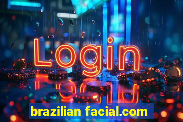 brazilian facial.com