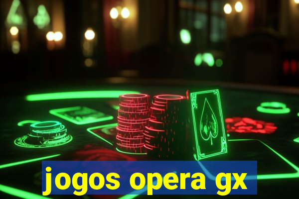 jogos opera gx