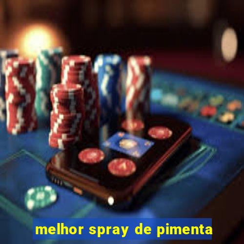 melhor spray de pimenta