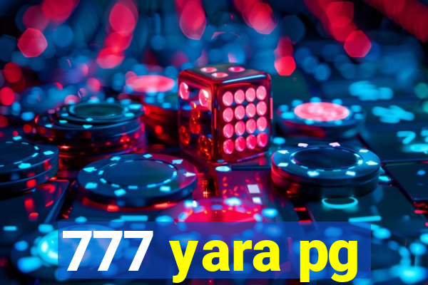 777 yara pg