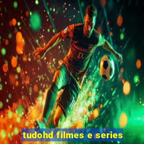 tudohd filmes e series