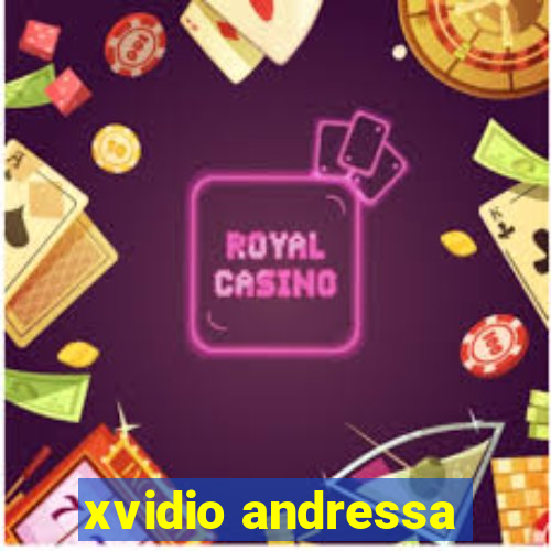 xvidio andressa