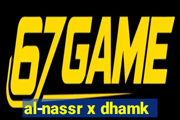 al-nassr x dhamk