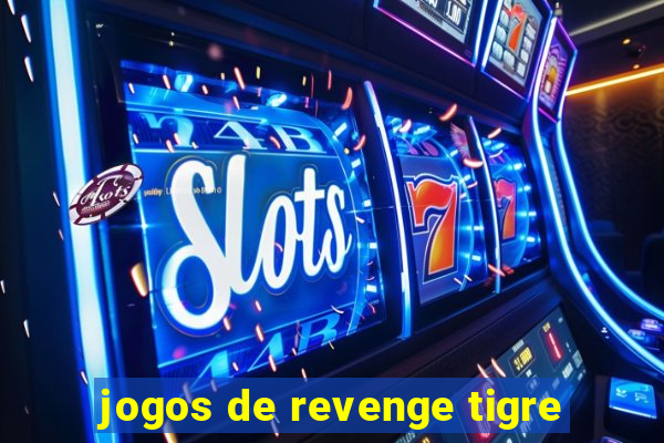 jogos de revenge tigre