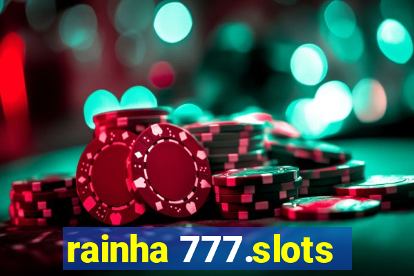 rainha 777.slots