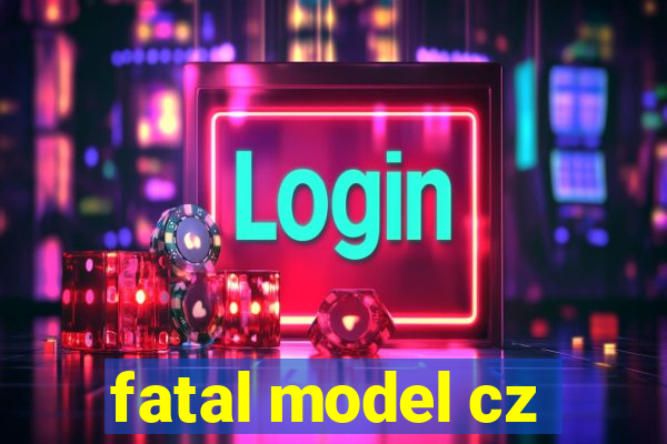 fatal model cz