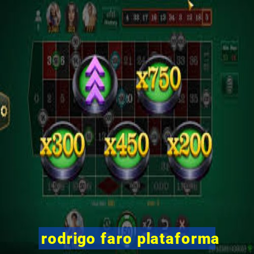 rodrigo faro plataforma