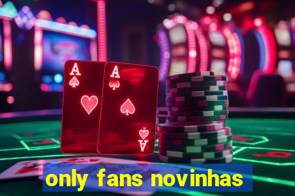 only fans novinhas