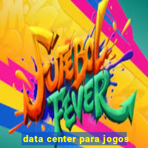 data center para jogos