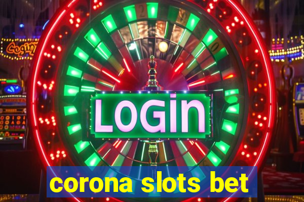 corona slots bet