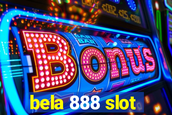 bela 888 slot