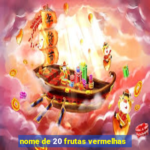 nome de 20 frutas vermelhas