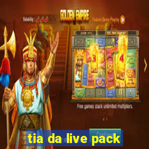 tia da live pack