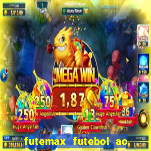 futemax futebol ao vivo atualizado