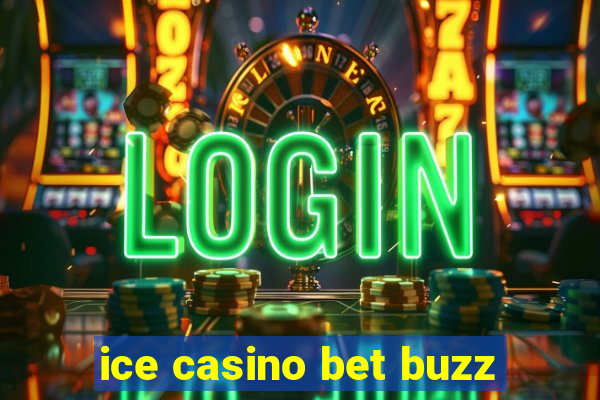 ice casino bet buzz