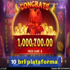 10 brl plataforma