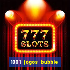 1001 jogos bubble shooter grátis