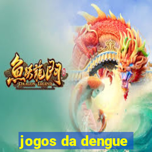 jogos da dengue