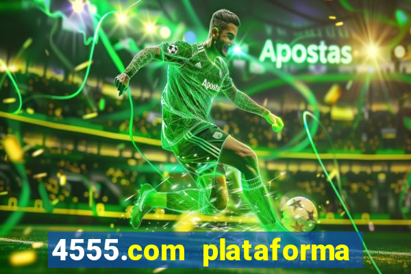 4555.com plataforma de jogos