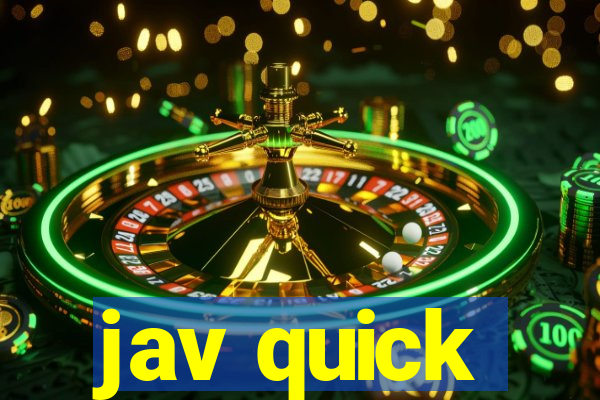 jav quick