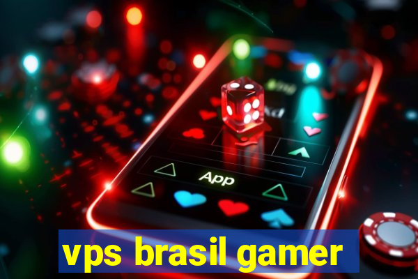 vps brasil gamer