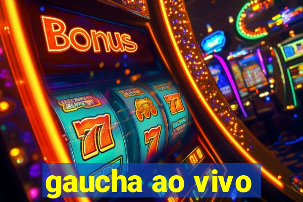 gaucha ao vivo