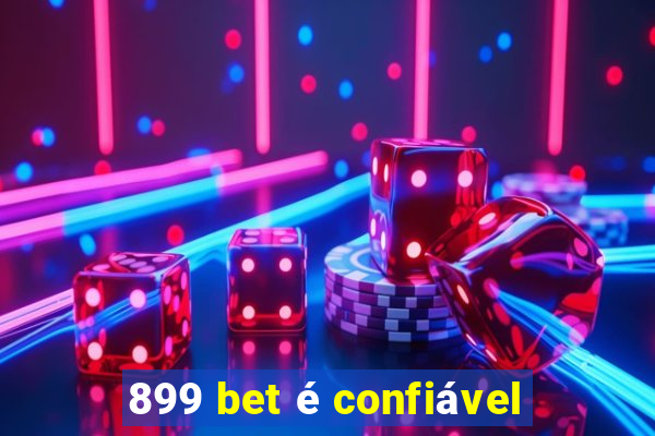 899 bet é confiável