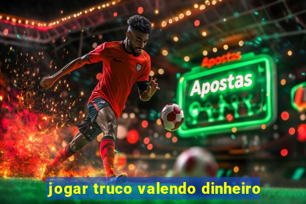 jogar truco valendo dinheiro