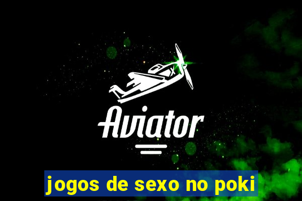 jogos de sexo no poki