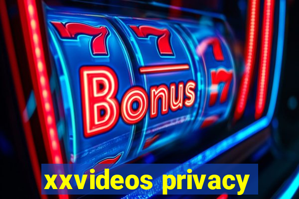 xxvideos privacy