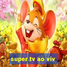 super tv ao viv