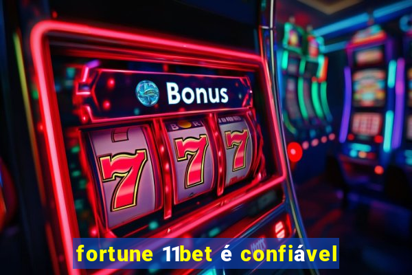 fortune 11bet é confiável