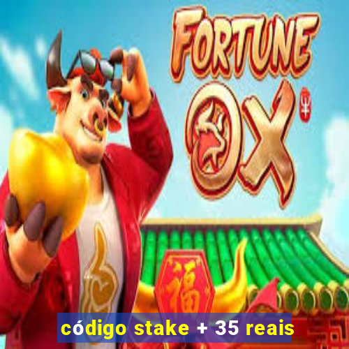 código stake + 35 reais