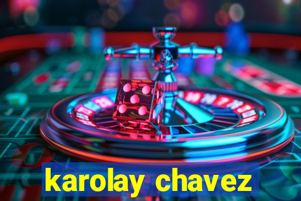 karolay chavez