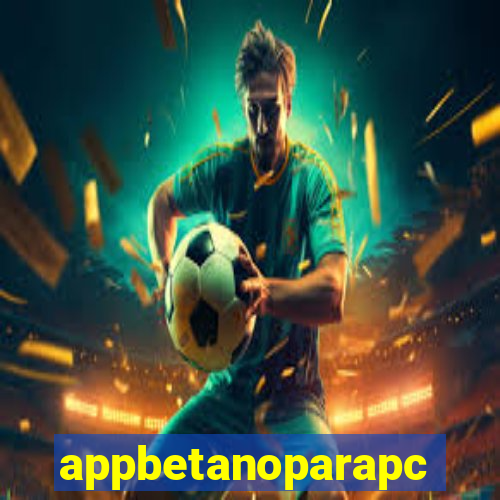 appbetanoparapc