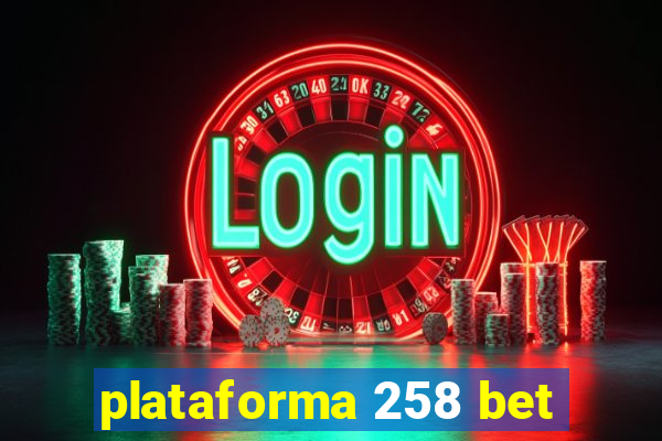 plataforma 258 bet