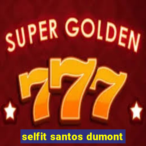 selfit santos dumont