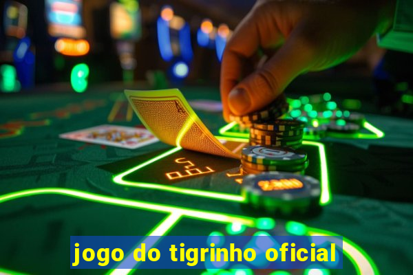 jogo do tigrinho oficial