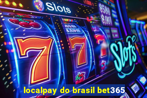 localpay do brasil bet365