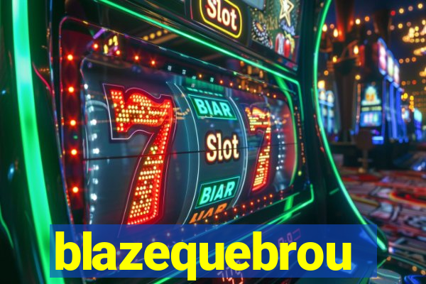 blazequebrou