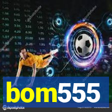 bom555