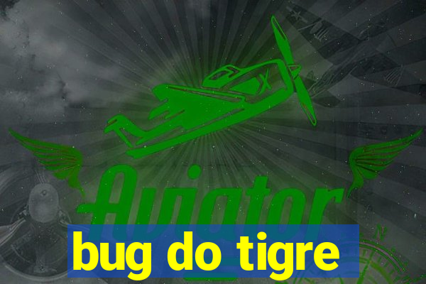 bug do tigre