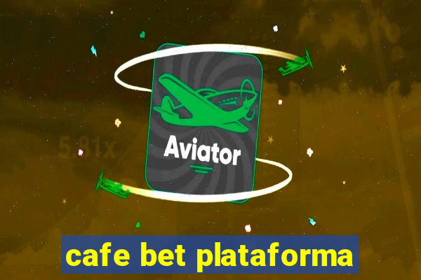 cafe bet plataforma