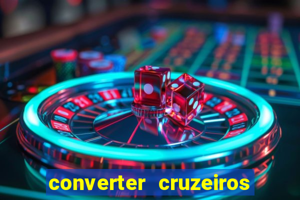 converter cruzeiros para real