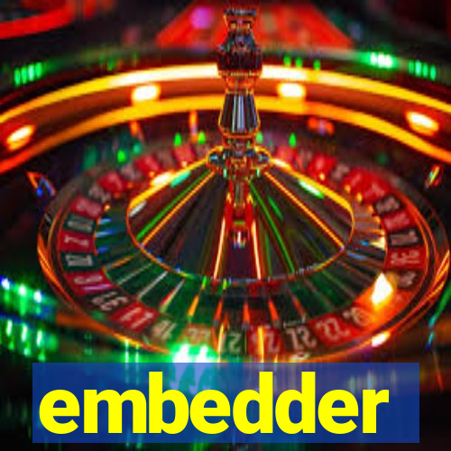 embedder