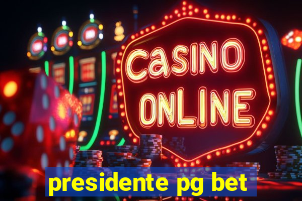 presidente pg bet